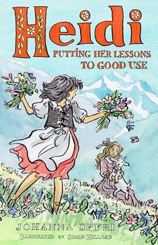 Heidi: Putting Her Lessons to Good Use: First Unabridged Translation with illustrations by Susan Hellard                                              <br><span class="capt-avtor"> By:Spyri, Johanna                                    </span><br><span class="capt-pari"> Eur:8,28 Мкд:509</span>
